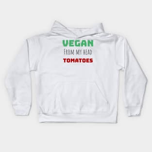 vegan from my head tomatoes Kids Hoodie